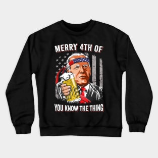 Biden Meme American Flag Merry 4th Of You Know..The Thing Crewneck Sweatshirt